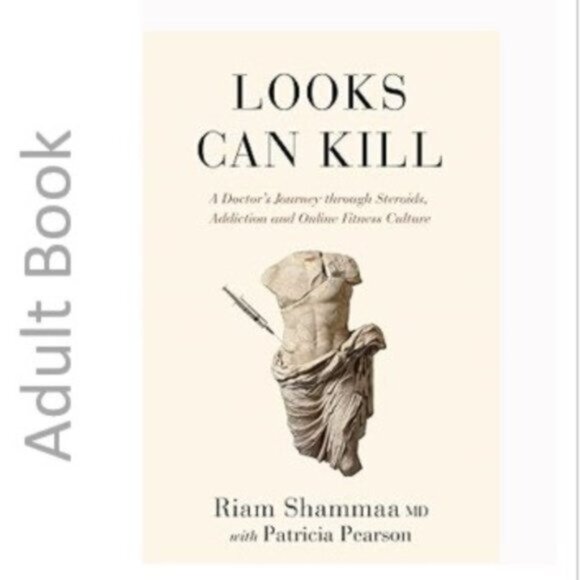 Looks Can Kill: A Doctor's Journey through Steroids, Addiction adult book - Picture 1 of 8
